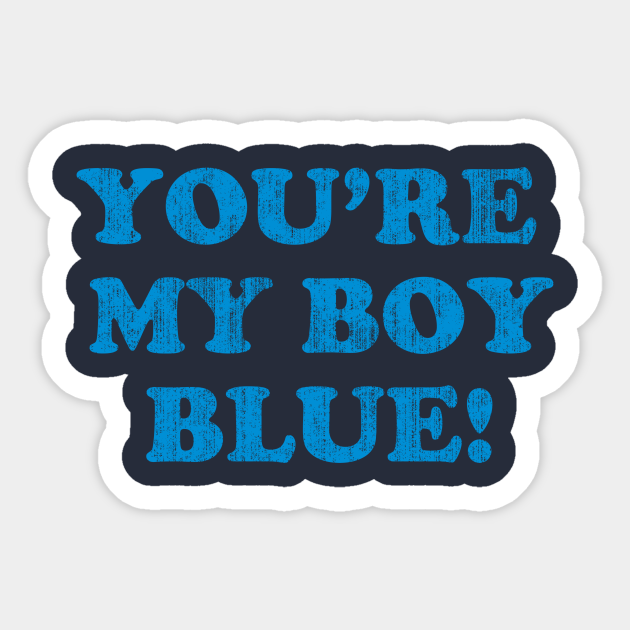 You're My Boy Blue Old School Sticker TeePublic